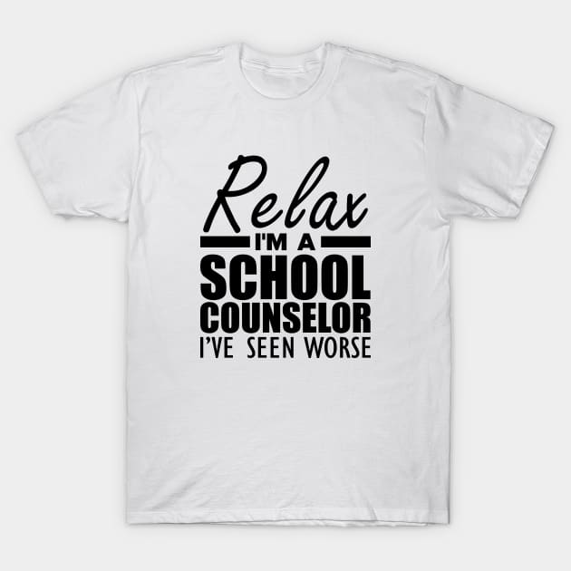 School Counselor - Relax I'm a school counselor I've seen worse T-Shirt by KC Happy Shop